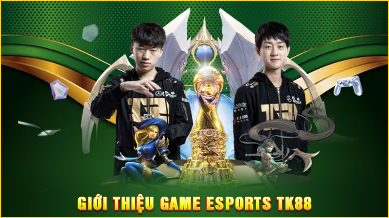 giới thiệu game esports tk88