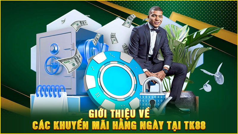 giới thiệu về các khuyến mãi hằng ngày tại tk88