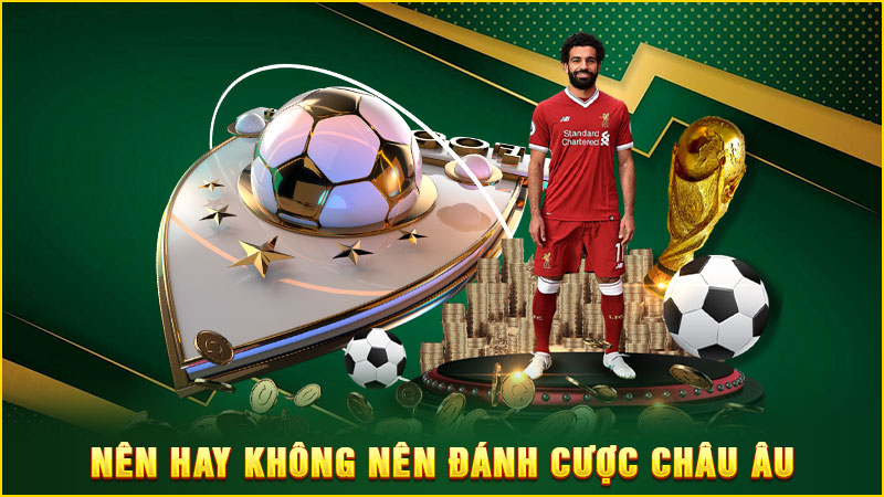 nên hay không nên đánh cược châu âu