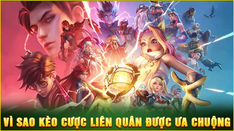 vì sao kèo cược liên quan được ưa chuộng